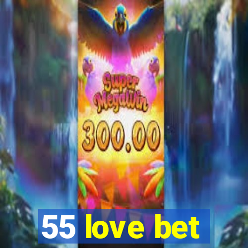 55 love bet